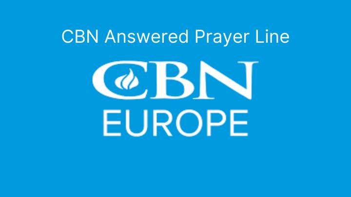 CBN Europe Answered Prayer Line CBN Europe Answered Prayer Line